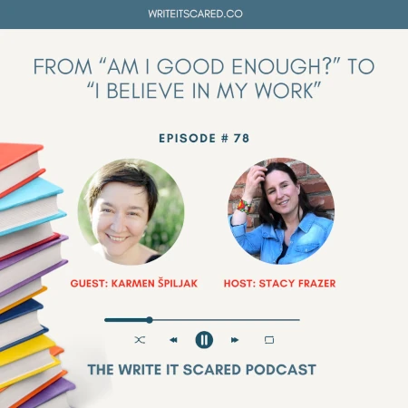 Ad for 'Write it Scared' podcast episode with Karmen Spilja - featuring the photos of podcast host Stacy Frazer (smiling woman with dark long hair and a denim shirt) and the guest Karmen Spiljak (smiling woman with short dark hair)_ a stack of books at the side
